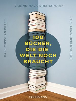 cover image of 100 Bücher, die die Welt noch braucht